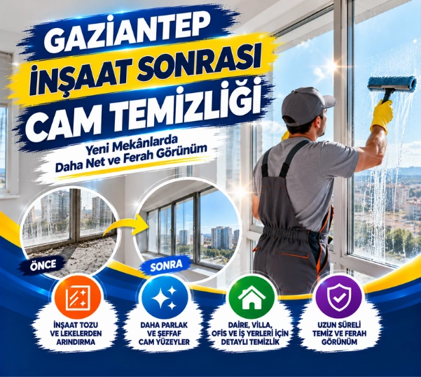 gaziantep inşaat sonrası cam temizliği