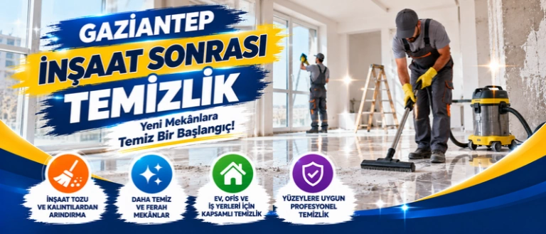 gaziantep inşaat sonrası temizliği
