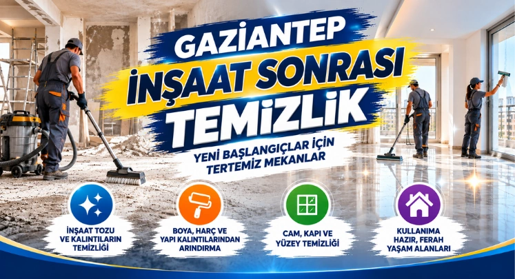 gaziantep inşaat sonrası temizlik