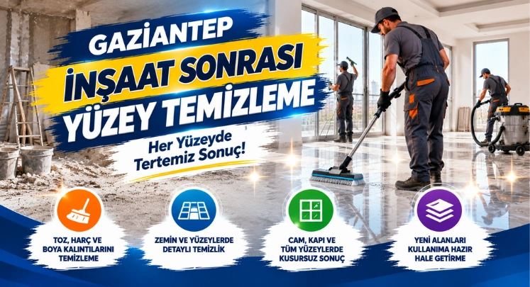 gaziantep inşaat sonrası yüzey temizleme